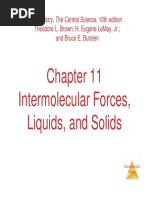 Intermolecular Forces, Liquids, and Solids: Theodore L. Brown H. Eugene Lemay, Jr. and Bruce E. Bursten