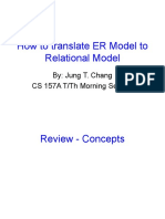 How To Translate ER Model To Relational Model: By: Jung T. Chang CS 157A T/TH Morning Section