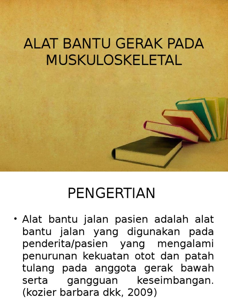 Alat Bantu Gerak Pada Muskuloskeletal Alat Bantu Gerak Pada Muskuloskeletal
