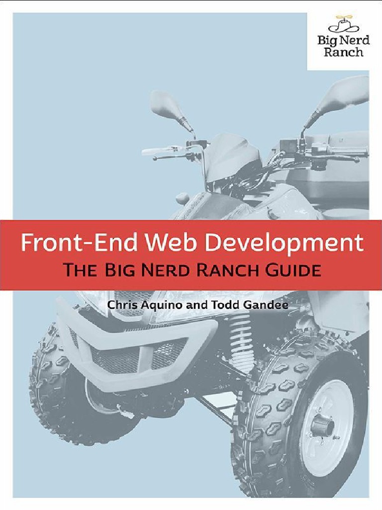 Front-End Web Development - The Big Nerd Ranch Guide - Chris Aquino - Todd  Gandee | PDF | Html Element | Ajax (Programming)