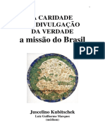 A Caridade Da Divulgacao Da Verdade - A Missao Do Brasil (Psiografia Luiz Guilherme Marques - Espirito Juscelino Kubitschek)