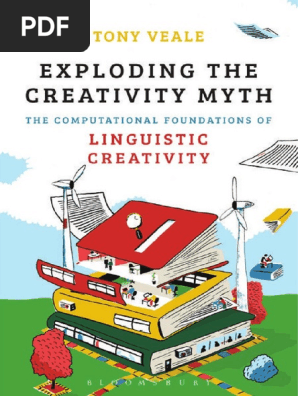 Tony Veale Exploding The Creativity Myth The Computational