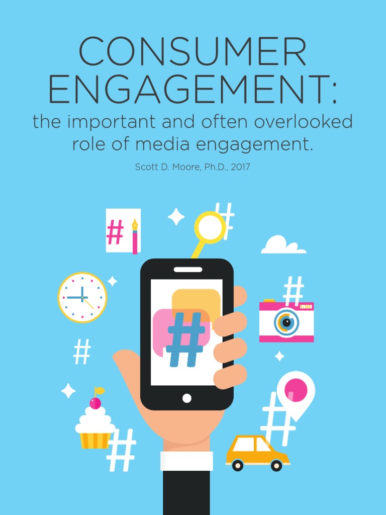 CONSUMER ENGAGEMENT The Important and Often Overlooked Role of Media