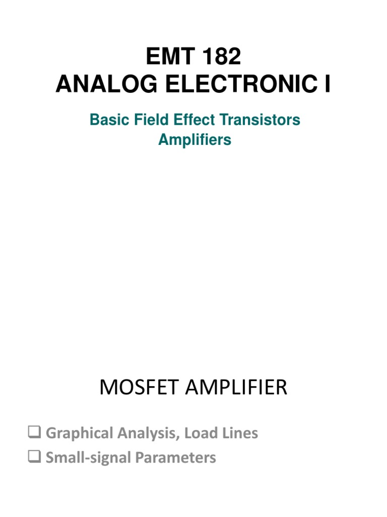 EMT 182 Analog Electronic I Basic Field Effect Transistors Amplifiers