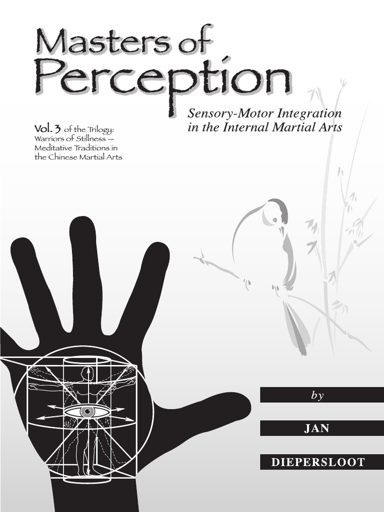 Masters of Perception SensoryMotor Integration in The Internal Martial Arts  PDF | PDF | Perception | Chinese Martial Arts