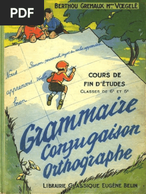 manuels anciens berthou gremaux voegele grammaire conjugaison orthographe classe de fin d etudes 6e 5e 1957 pdf