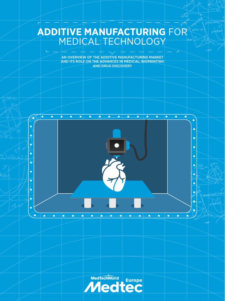 MedTec Additive Manufacturing In Medical Device Technology 3 D