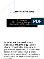 Seborrhoeic Dermatitis: Synonyms - Pityrosporal Dermatitis - Dermatitis of The Sebaceous Areas