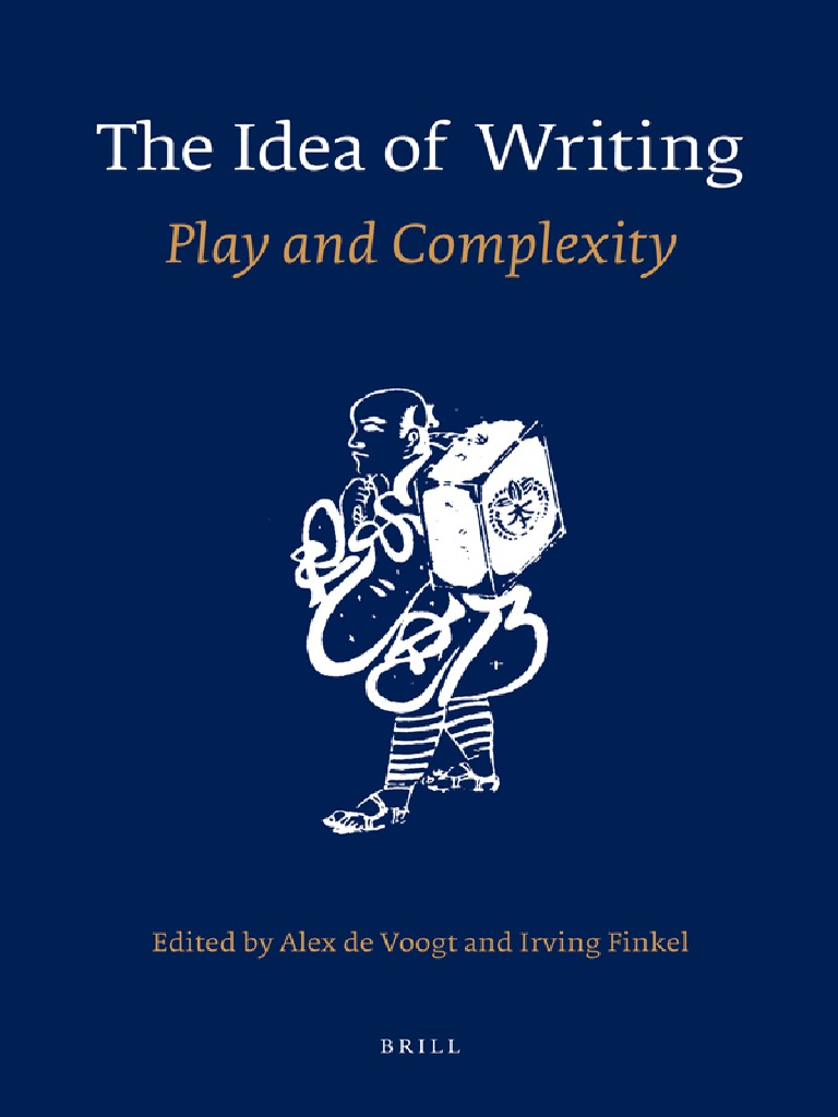 Eds Alex de Voogt Irving Finkel 2010 The Idea of Writing Quack | PDF |  Writing | Mesopotamia