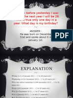 The Day Before Yesterday I Was 25 and The Next Year I Will Be 28. This Is True Only One Day in A Year. What Day Is My Birthday?