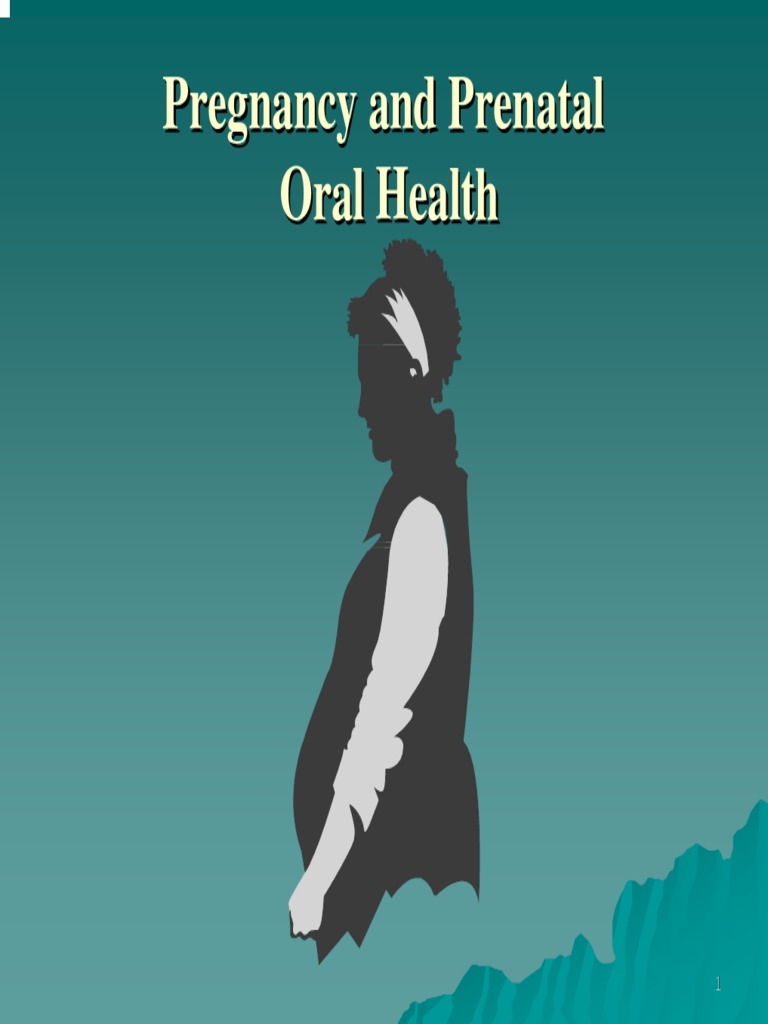 Pregnancy & Oral Health Slides | PDF | Oral Hygiene | Human Tooth