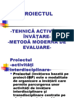 Proiectul: - Tehnică Activă de Învăţare - Metodă Modernă de Evaluare