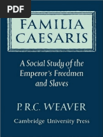 P. R. C. Weaver-Familia Caesaris - A Social Study of The Emperor's Freedmen and Slaves-Cambridge University Press (2008)