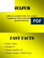 Sulfur: Sulfur Is Essential To Life. It Is A Minor Constituent of Fats, Body Fluids, and Skeletal Minerals