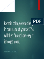 Remain Calm, Serene Always in Command of Yourself. You Will Then Fin Out How Easy It Is To Get Along