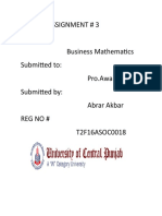 Assignment # 3 Subject: Business Mathematics Submitted To: Pro - Awais S.B Submitted By: Abrar Akbar Regno# T2F16ASOC0018