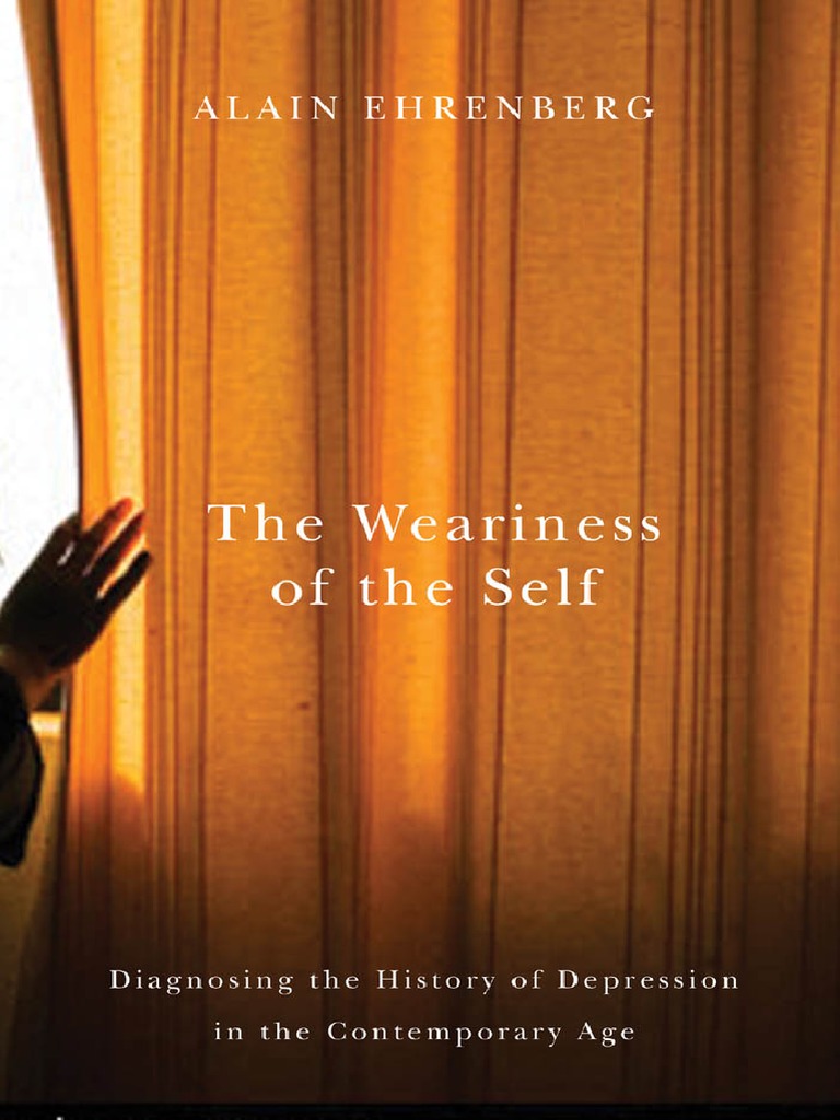 Ehrenberg Alain The Weariness Of The Self Diagnostic And - 
