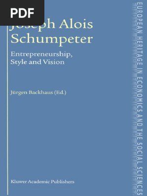 Ja Rgen G Backhaus Joseph Alois Schumpeter Entrepreneurship Style And Vision The European Heritage In Economics And The Social Sciences 2003 Pdf Causality Force