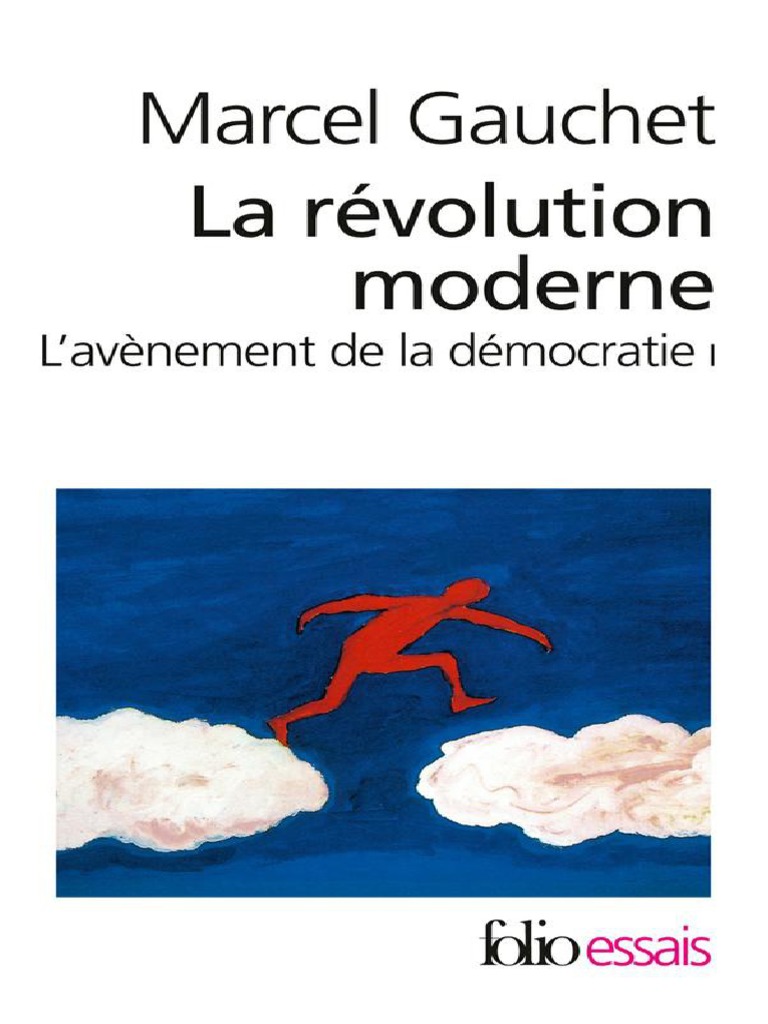 Marcel Gauchet L Avènement De La Démocratie Marcel Gauchet Lavènement de la démocratie, I La révolution moderne