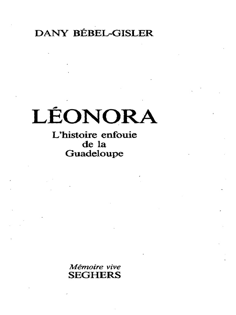 Dany Bebel Gisler Leonora L Histoire Enfouie De La Guadeloupe Pdf Sommeil La Nature