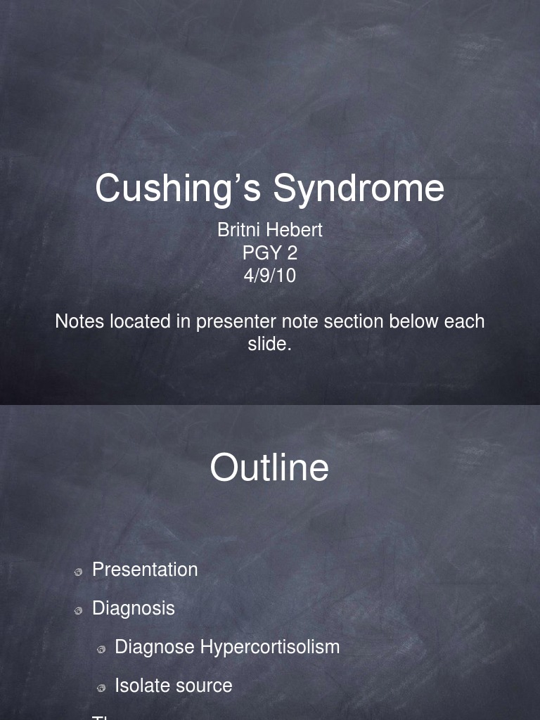 Cushing's Syndrome Britni Hebert Pgy 2 4/9/10 Notes Located in