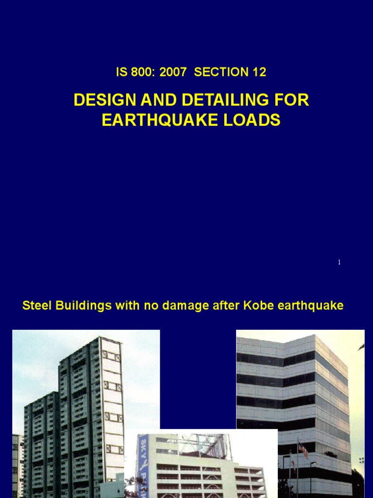 Design and Detailing For Earthquake Loads: IS 800: 2007 SECTION 12 ...