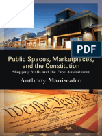 MANISCALCO Anthony Public Spaces, Marketplaces, and The Constitution Shopping Malls and The First Amendment