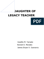 The Daughter of Legacy Teacher: Joselito M. Tarnate Ronnel D. Morales James Bryan V. Guevarra