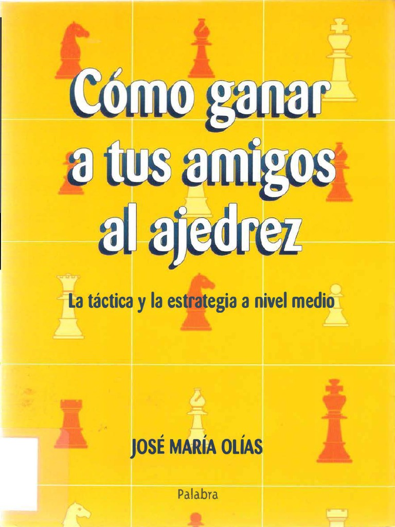 Como Ganar A Tus Amigos Al Ajedrez - Jose Maria Olias