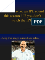 You Can't Avoid An IPL Round This Season !. If You Don't Watch The IPL.