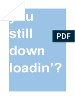 You Still Down Loadin'?