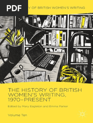 Mary Eagleton, Emma Parker Eds. the History of British Womens Writing, Vol.  10 1970-Present | Women's Writing (Literary Category) | Feminism