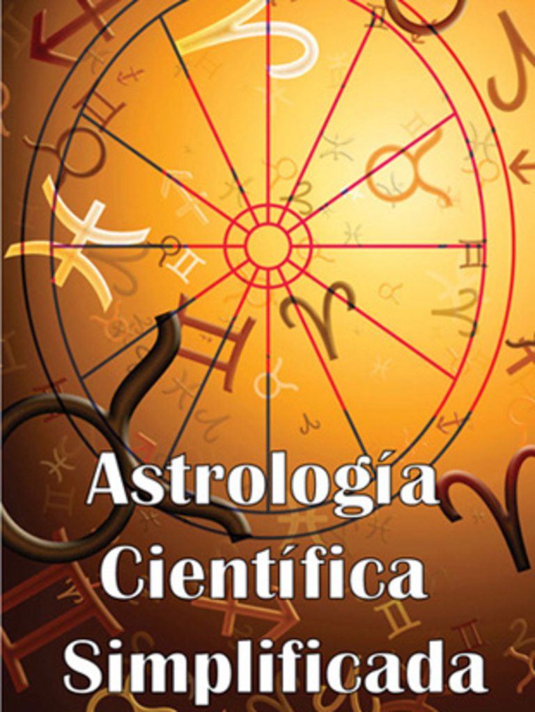 Astrologia Cientifica Simplificada, Un Libro de Texto Completo en el Arte  de Erigir un Horóscopo