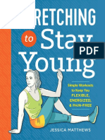 Stretching To Stay Young - Simple Workouts To Keep You Flexible, Energized, and Pain Free