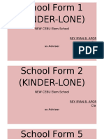 School Form 1 (Kinder-Lone) : NEW CEBU Elem - School Rey Ryan B. Apor Cla Ss Adviser