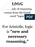 Logic: - Is The Study of Reasoning. - Comes From The Greek Word "Logos"
