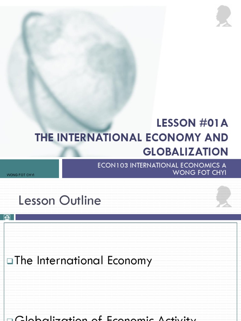 Lesson 01a The International Economy and Globalization | PDF ...
