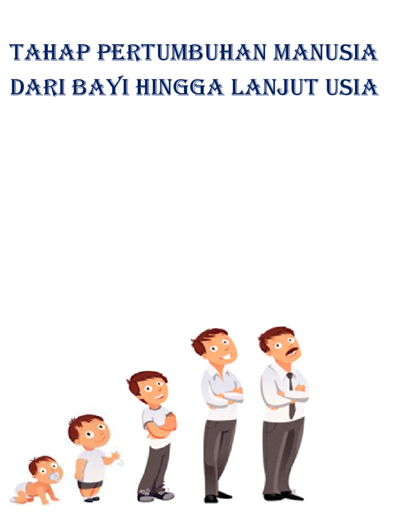 Tahap Pertumbuhan Manusia Dari Bayi Hingga Lanjut Usia