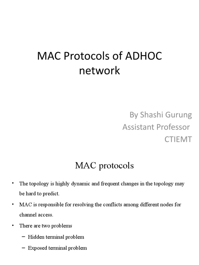 MAC Protocols of ADHOC Network: by Shashi Gurung Assistant Professor ...