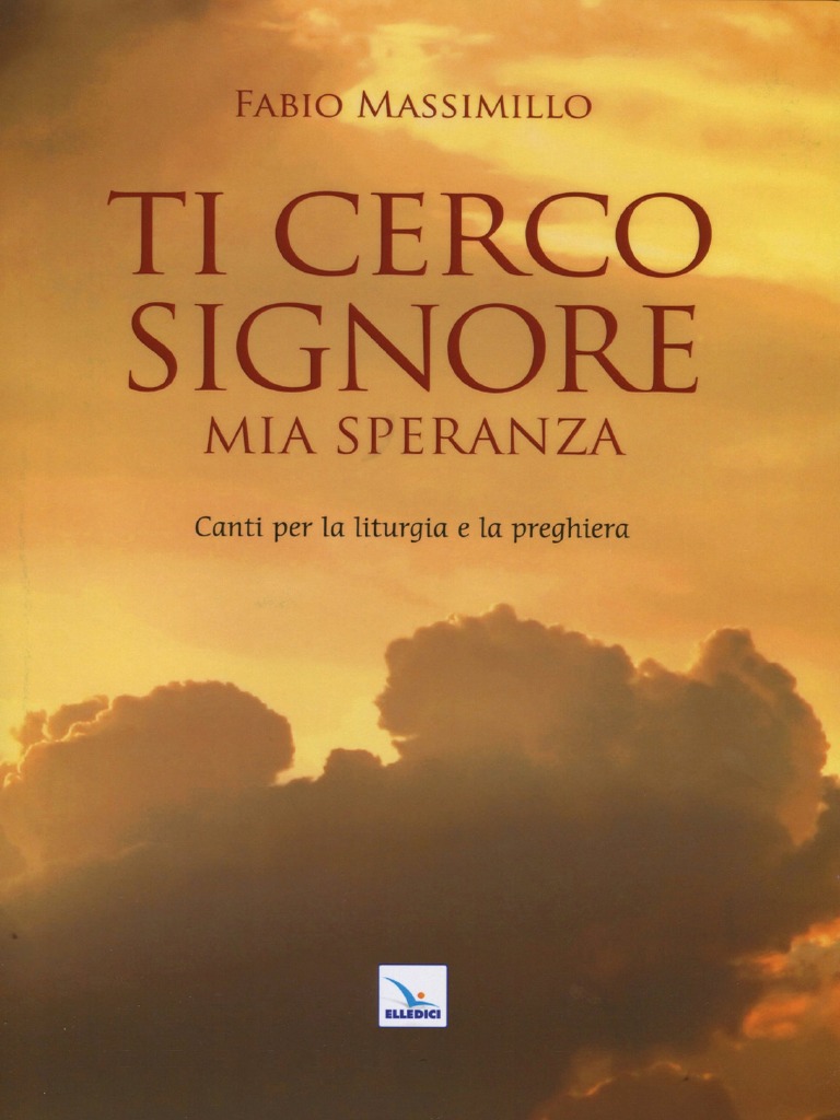 Ti Cerco Signore Mia Speranza Testo E Accordi Ti Cerco Signore Mia Speranza (Massimillo)
