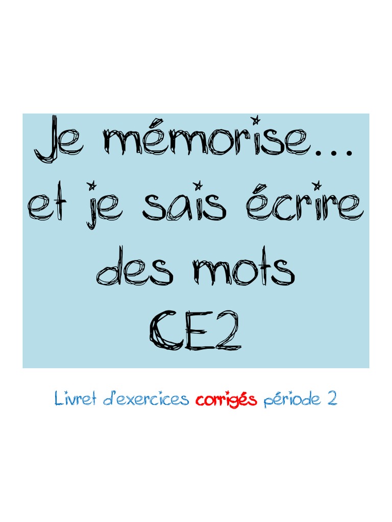 Je Memorise Et Je Sais Ecrire Ce2 Je Memorise Ce2 Corrige Periode 2 | PDF | Agriculture | La nature