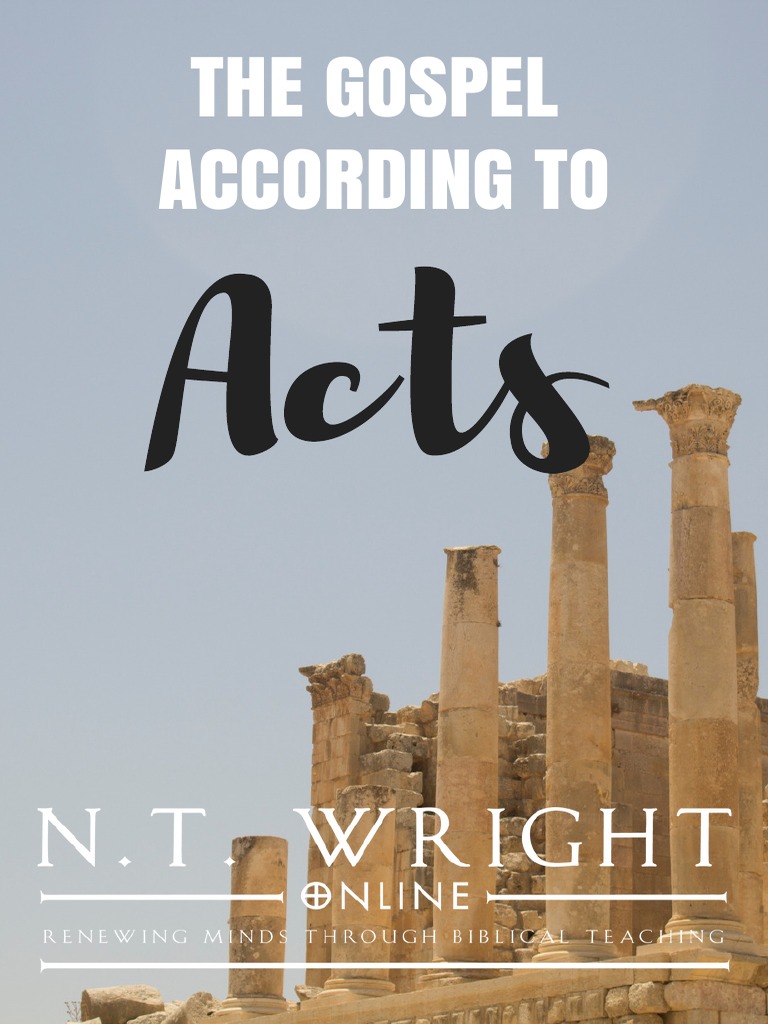 The Gospel According to Acts | PDF | Acts Of The Apostles | N. T. Wright