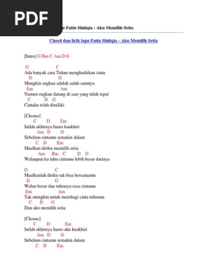 Chord Dan Lirik Lagu Fatin Shidqia Aku Memilih Setia F inilah akhirnya g am harus kuakhiri dm sebelum cintamu g c semakin dalam f maafkan diriku g am memilih setia dm em walaupun ku tahu cintamu f g c lebih besar darinya. chord dan lirik lagu fatin shidqia