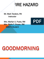 The Fire Hazard: Mr. Mark Teodoro, RN Instructor Mrs. Marilyn U. Pusta, RM Mrs. Stella F. Diuyan, RM BSM IV Student