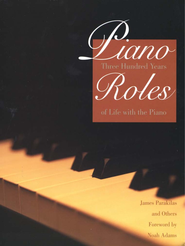James ParakilasPiano Roles A New History of The Piano PDF