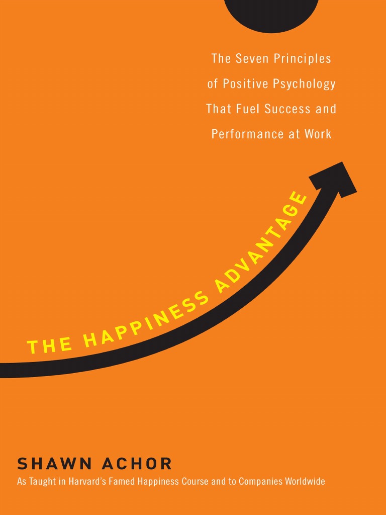 The Happiness Advantage by Shawn Achor Excerpt Happiness & Self