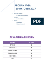 Laporan Jaga Rabu, 10 Oktober 2017: - Dr. Hadi Pranoto, SPB (K) BD - Dr. Ihza Fachriza - Fitrandirama Rahayu Fatmawati