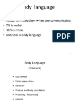 Body Language: - Accdg. To Mehrabium When One Communicates: - 7% Is Verbal - 38 % Is Tonal - and 55% Is Body Language