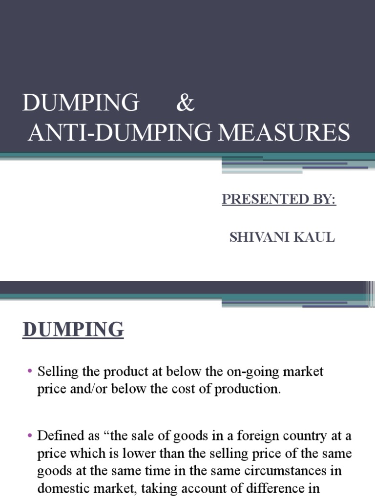 Dumping & Anti-Dumping Measures: Presented By: Shivani Kaul | PDF ...