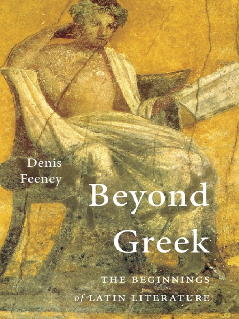 Denis Feeney Beyond Greek The Beginnings Of Latin Literature - 